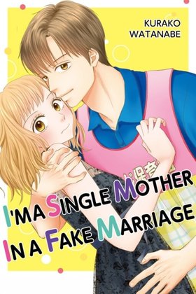 I'M A SINGLE MOTHER IN A FAKE MARRIAGE
