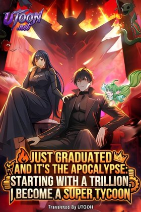 Just Graduated and It's the Apocalypse: Starting with a Trillion, I Become a Super Tycoon