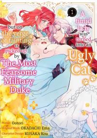 A Timid Lady was Turned into an Ugly Cat, but on the Verge of Fainting is  Picked up by the Most Fearsome Military Duke thumbnail