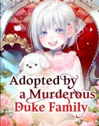 Adopted by a Murderous Duke Family thumbnail