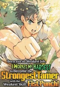 Born with the Weakest Job, I Worked My Hardest to Become the Strongest Tamer with the Weakest Skill: Fist Punch! (Official) thumbnail