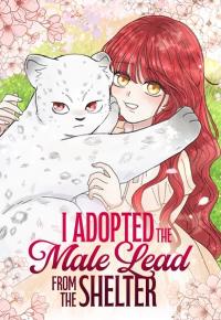 I Adopted the Male Lead from the Shelter 〘Official〙