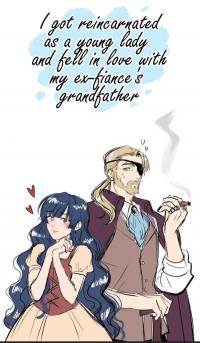 I Woke Up In A Fantasy World As A Young Lady And Fell in Love With My Ex-fiancé's Grandfather