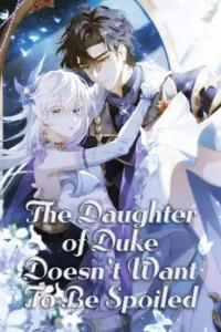 The Daughter of Duke Doesn't Want to Be Spoiled