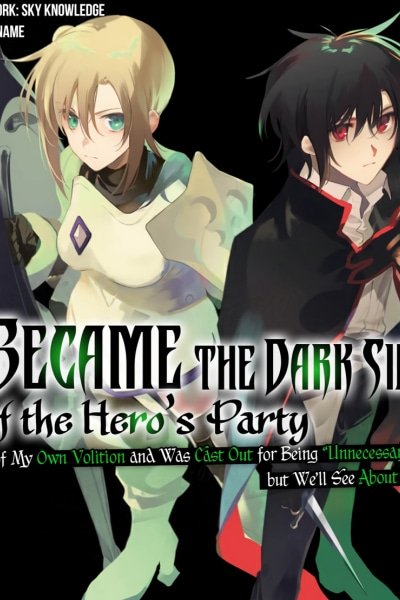 I Became The Dark Side of The Hero's Party of My Own Volition And Was Cast Out for Being "Unnecessary", But We'll See About That