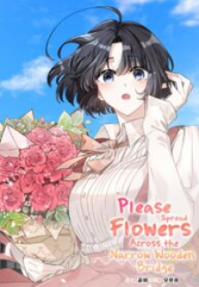 Please Spread Flowers Across The Narrow Wooden Bridge thumbnail