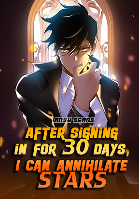 After Signing In For 30 Days, I Can Annihilate Stars [All Chapters]