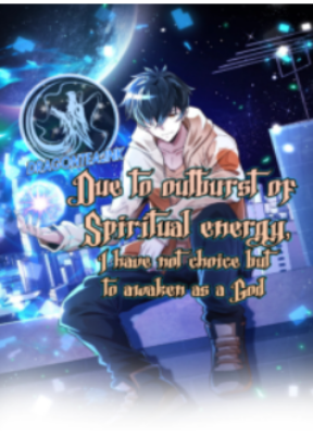 Due To Outburst Of Spiritual Energy, I Have No Choice But To Awaken As A God thumbnail