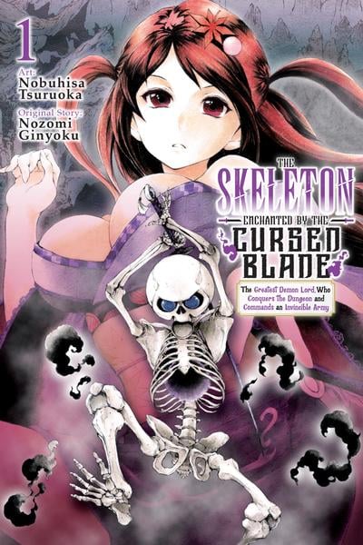 The Skeleton Enchanted by the Cursed Blade: The Greatest Demon Lord, Who Conquers the Dungeon and Commands an Invincible Army
